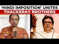 Thackeray Brothers Unite: Uddhav And Raj To Protest Hindi Imposition In Maharashtra | India Today