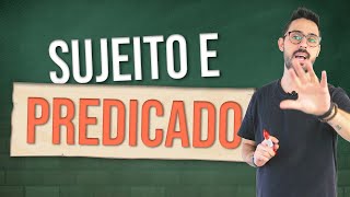 O que é SUJEITO e PREDICADO?