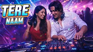 👉 💖 TERE NAAM 😍 | DJ REMIX 🎧 | BASS BOOSTED 🔊 | ROMANTIC LOVE MIX 2026 ✨🔥 #TERENAAM