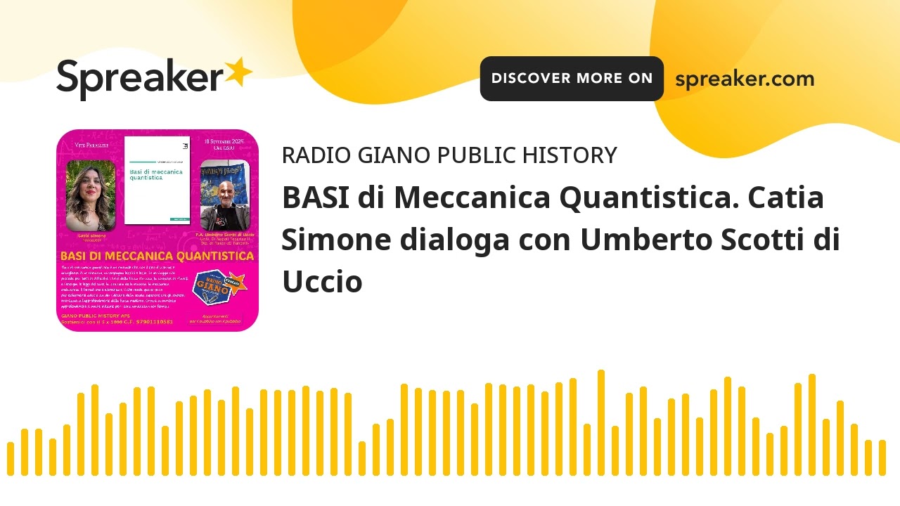 BASI di Meccanica Quantistica. Catia Simone dialoga con Umberto Scotti di Uccio