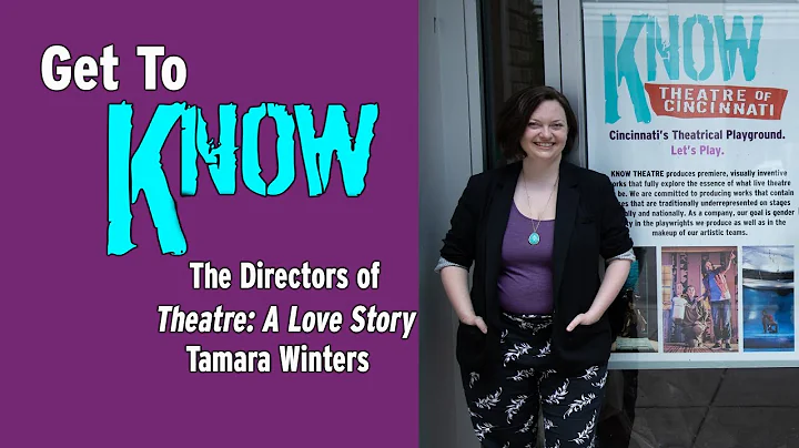Get To Know Theatre: a Love Story Director Tamara ...