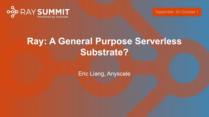 Ray: A General Purpose Serverless Substrate? - Eri...
