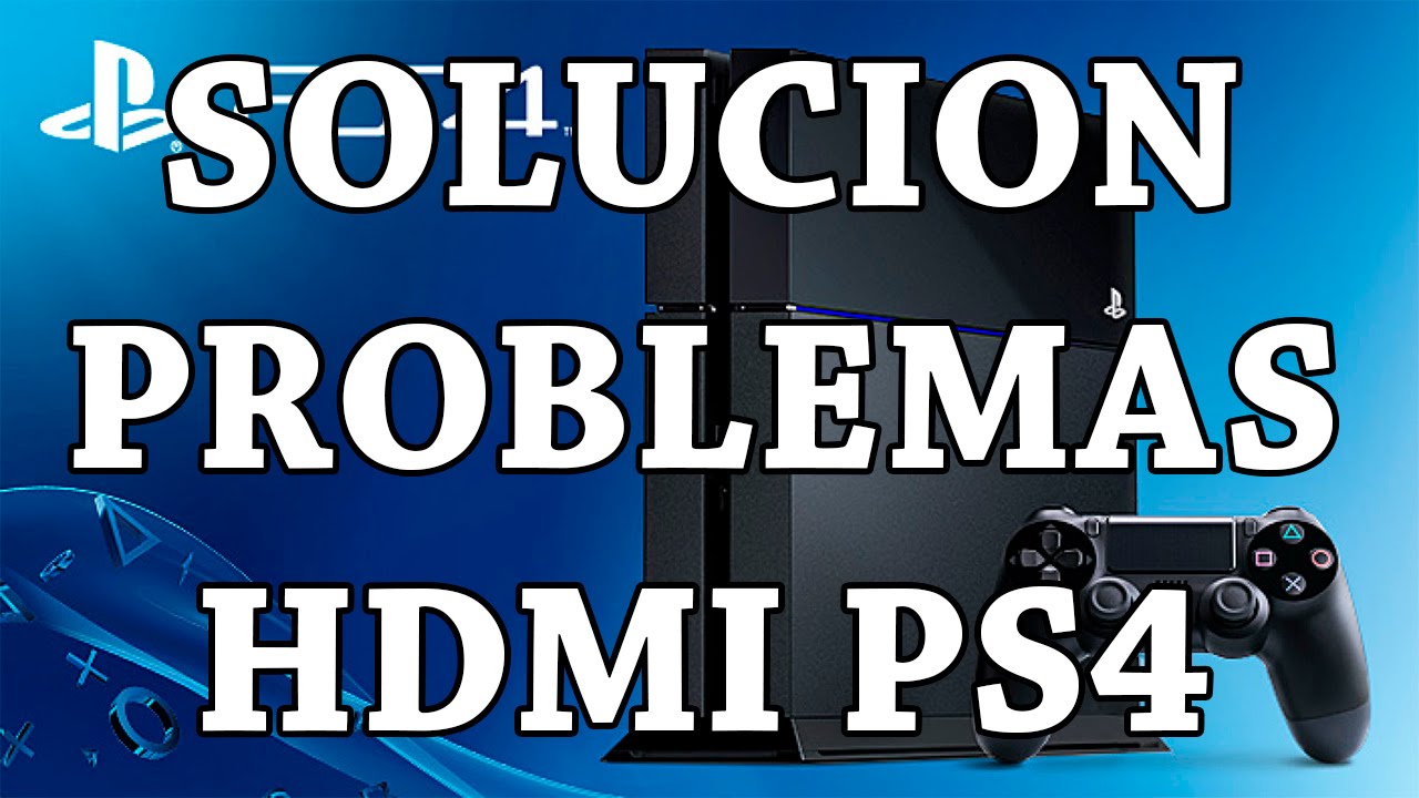 Solución - Problema de los HDMI en PS4 (primeros modelos) - YouTube