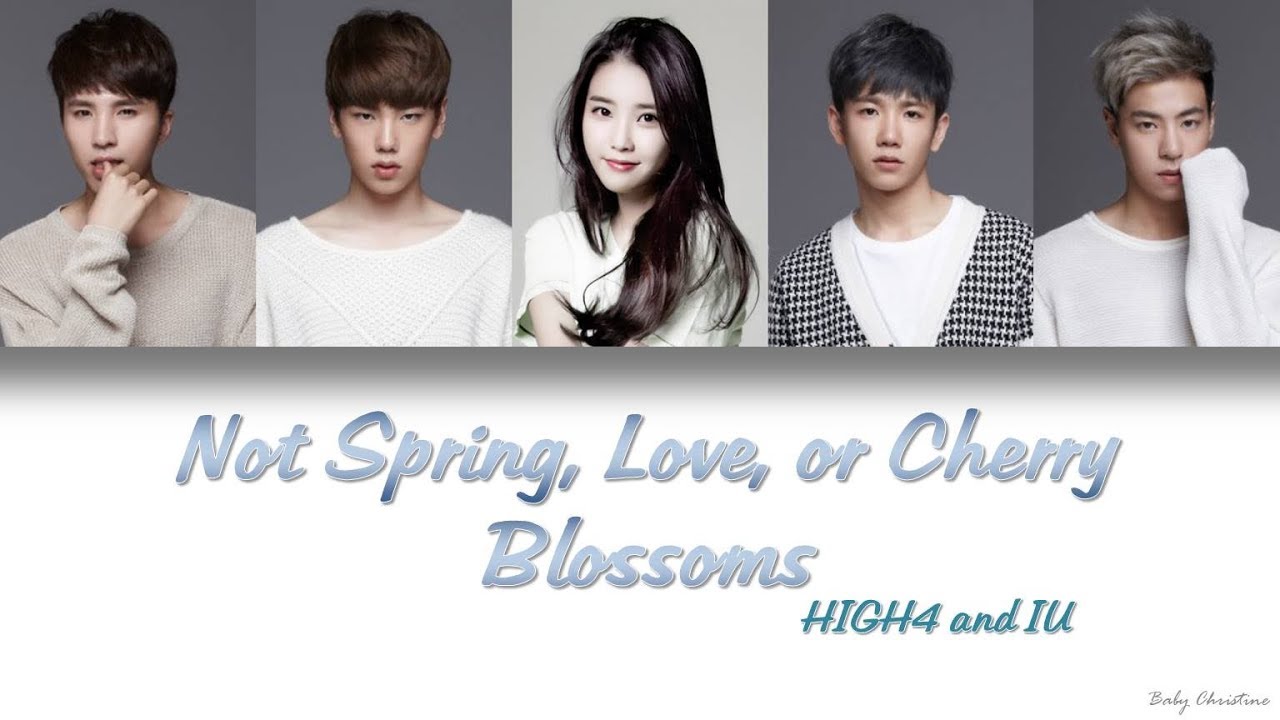 Not Spring, Love, or Cherry Blossoms (봄 사랑 벚꽃 말고) - HIGH4 and IU [Han-Rom-Eng]