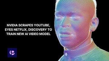 Nvidia Scrapes YouTube, Eyes Netflix, Discovery to Train New AI Video Model