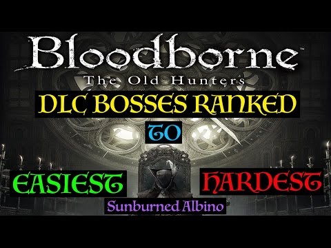 Bloodborne DLC Bosses Ranked Easiest to Hardest