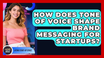 How Does Tone Of Voice Shape Brand Messaging For Startups? - Latino Start Up Space