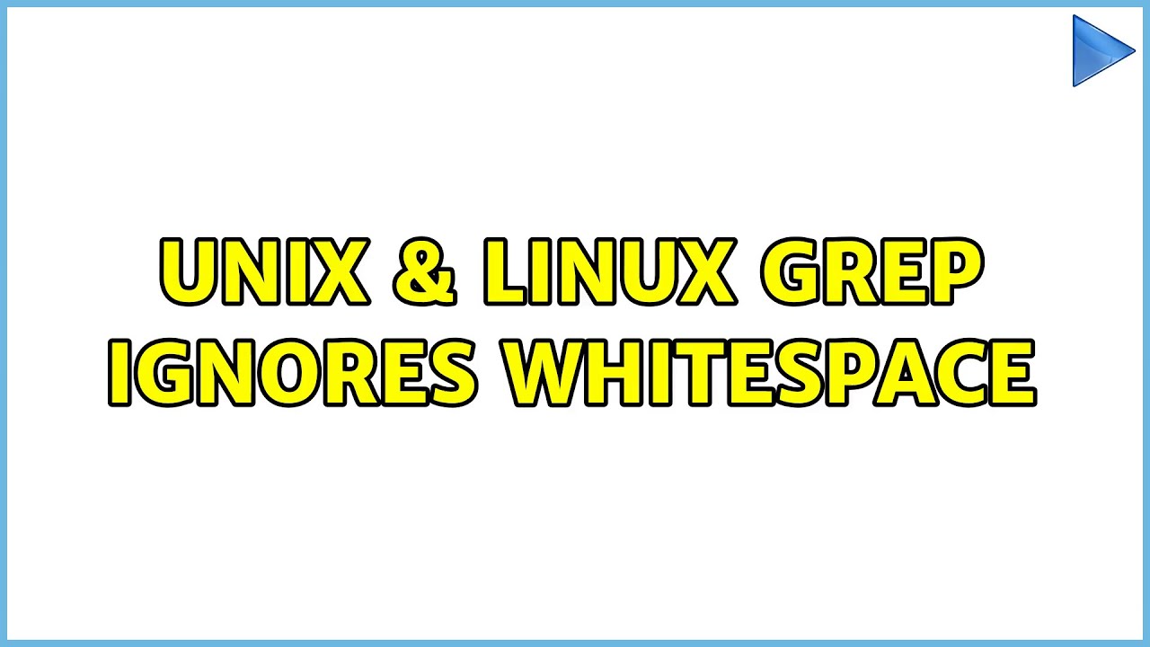 Unix & Linux: Grep ignores whitespace