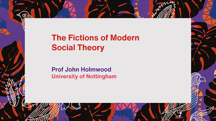 The Fictions of Modern Social Theory - Prof John H...