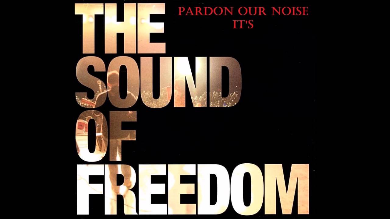 Pardon Our Noise, It's the Sound of Freedom - YouTube