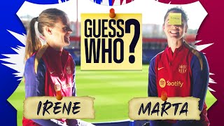 MARTA TORREJÓN  & IRENE PAREDES PLAY... GUESS WHO?? | FC Barcelona 👀🔵🔴