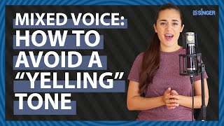 How To Avoid a 'Yelling' Tone with Mixed Voice | 30 Day Singer