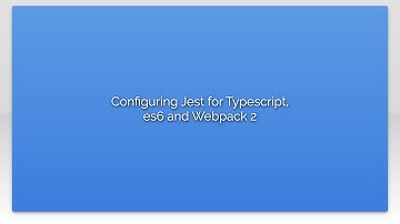 Configuring Jest for Typescript, es6 and Webpack 2