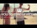 How to stand up paddle board guide