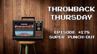 Super Punch-out SNES Gameplay (Throwback Thursday - Episode 178)