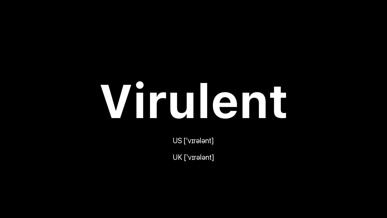 How To Pronounce Virulent