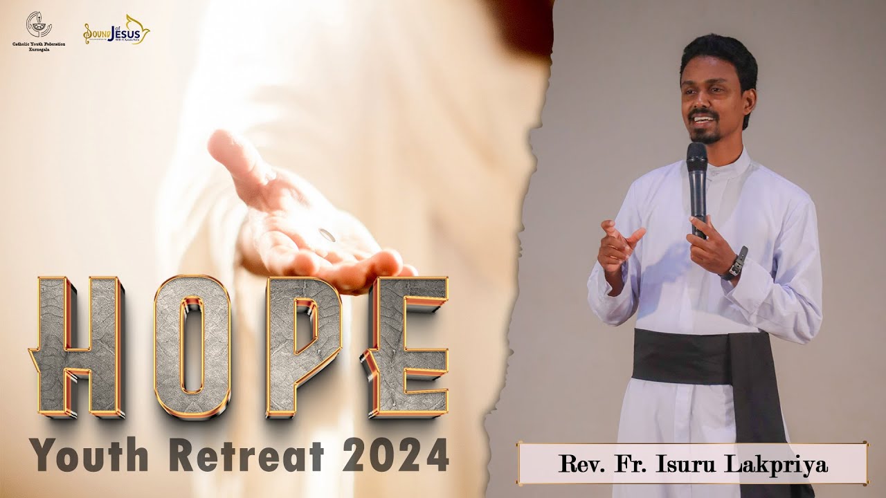 02nd Session - Hope Retreat 2024 - Diocese of Kurunegala Conducted by Rev. Fr. Isuru Lakpriya