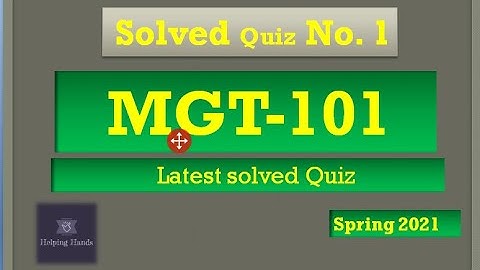 MGT101 quiz 1 spring 2021 solved by By Helping Hands