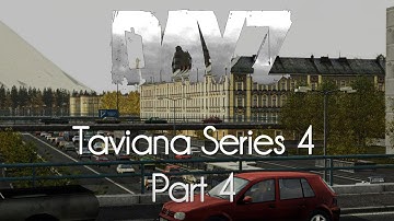 ARMA 2: DayZ Mod Survival — Taviana Series 4 — Part 4 — Ambitious Plans!