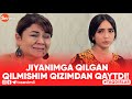 JIYANIMGA QILGAN QILMISHIM QIZIMDAN QAYTDI!