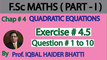 Ch#4 |Quadratic Equations| Exercise 4.5 Question 1 to 11 FSc Part-1( Lec 26)