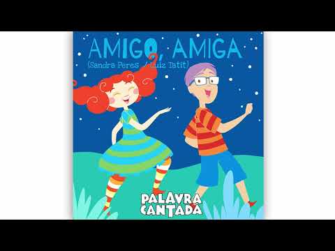 Palavra Cantada | Amigo, Amiga