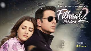 Filhaal 2 Mohabbat | B Praak | Superhit Bollywood Hindi Song