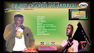 The best of Opeta wa musungu Luhya Mix  tachoni  _ Dj Adeu