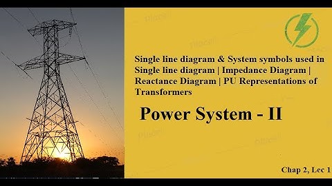 Single line diagram | Standard symbols | Impedance & Reactance Diagram |   GTU EE Sem - 5 PS-2 CH-2