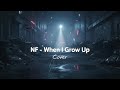 NF – When I Grow Up (Cover)