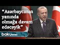 Ərdoğan: " Türk milləti olaraq can  Azərbaycanın yanında olmağa davam edəcəyik"