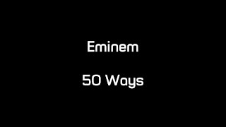 Eminem - 50 Ways (Lyrics)