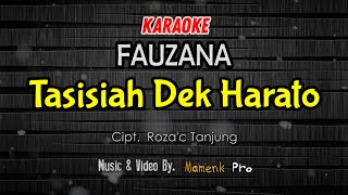 KARAOKE TASISIAH DEK HARATO (Denai di pondok tirih Uda di rumah gadang) - FAUZANA