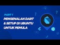 Belajar Dart untuk Flutter - Part 1: Pengenalan Dart & Setup di Ubuntu untuk Pemula
