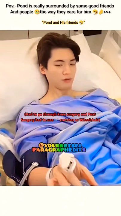 Pond Knee 🦵 surgery 🥺Best friends are best 🥹🤧#bl#blseries#shorts#thailand