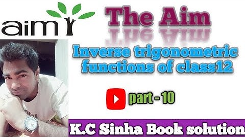 Inverse trigonometric functions of class 12 by Abhay Anand (k.c Sinha book ex -4.1) part-10 #TheAim
