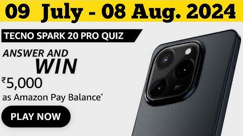Amazon Tecno Spark 20 Pro 5G Quiz Answer Today Amazon Quiz Answer Today Amazon Quiz 09 July 2024