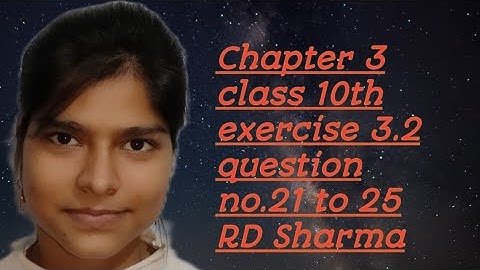 Class 10th RD Sharma chapter 3 exercise 3.2 question no. 21 to 25 by nnpmaths