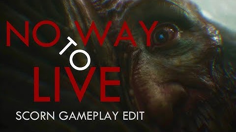 NO WAY TO LIVE - SCORN (PC GAMEPLAY) - Filmic Gameplay Edit