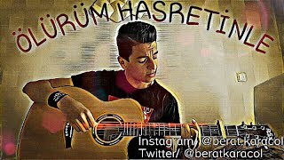 Berat Karaçöl - Ölürüm Hasretinle(Grup 84) - Akustik Gitar