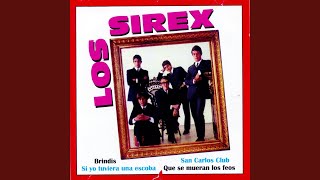 Video thumbnail of "Los Sírex - Si Yo Tuviera una Escoba"