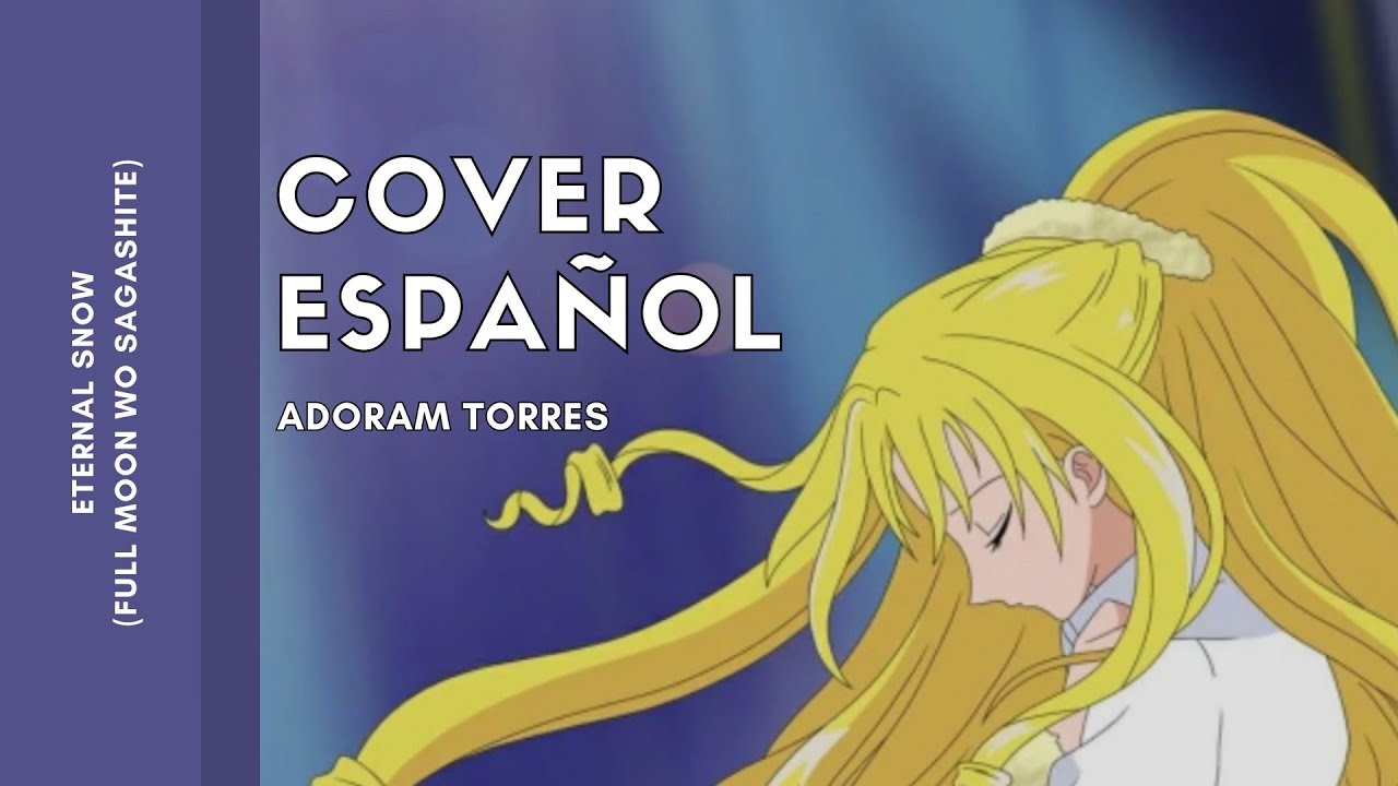 Eternal Snow (Full Moon wo Sagashite) | Cover Español | Adoram Torres