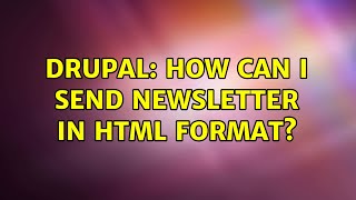 Drupal: How can I send Newsletter in HTML format?