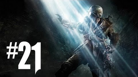 Metro Last Light Gameplay Walkthrough - Part 21 - QUARANTINE!! (Xbox 360/PS3/PC HD)