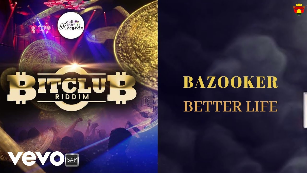 Bazooker   Better Life Bitclub Riddim