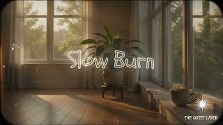 Slow Burn — warm music for things that became beautiful without you noticing