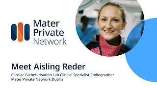 Meet Aisling Reder, Clinical Specialist Radiographer Mater Private Network Dublin