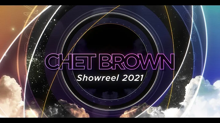 Chet Brown Showreel 2021