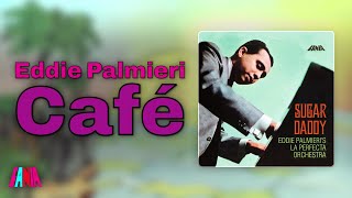 Eddie Palmieri - Café (feat. Ismael Quintana) (Audio Oficial)