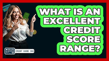 What Is An Excellent Credit Score Range? - CreditGuide360.com